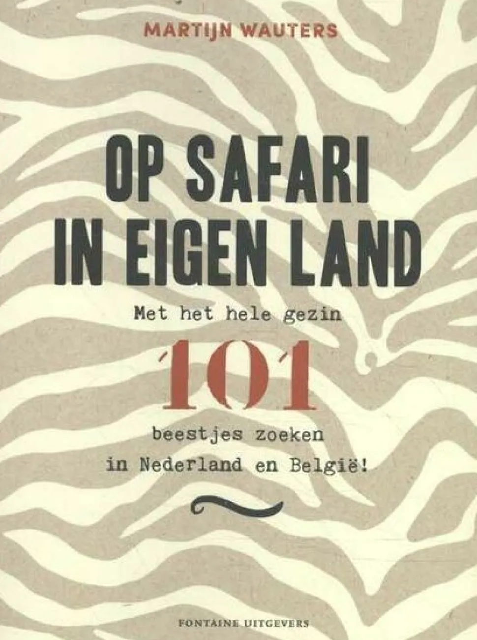 Fontaine Op safari in eigen land - 101 beestjes zoeken