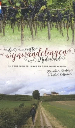 Gegarandeerd Onregelmatig Wandelgids Mooiste Wijnwandelingen In Nederland